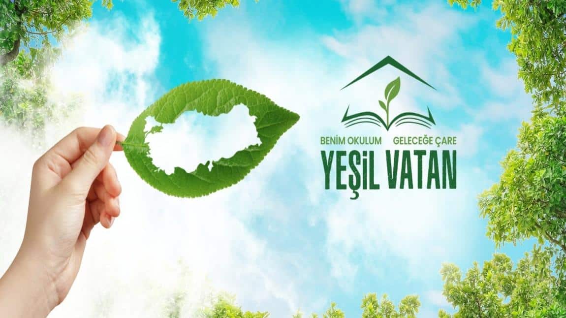 YEŞİL VATAN - BENİM OKULUM GELECEĞE ÇARE ETKİNLİĞİ